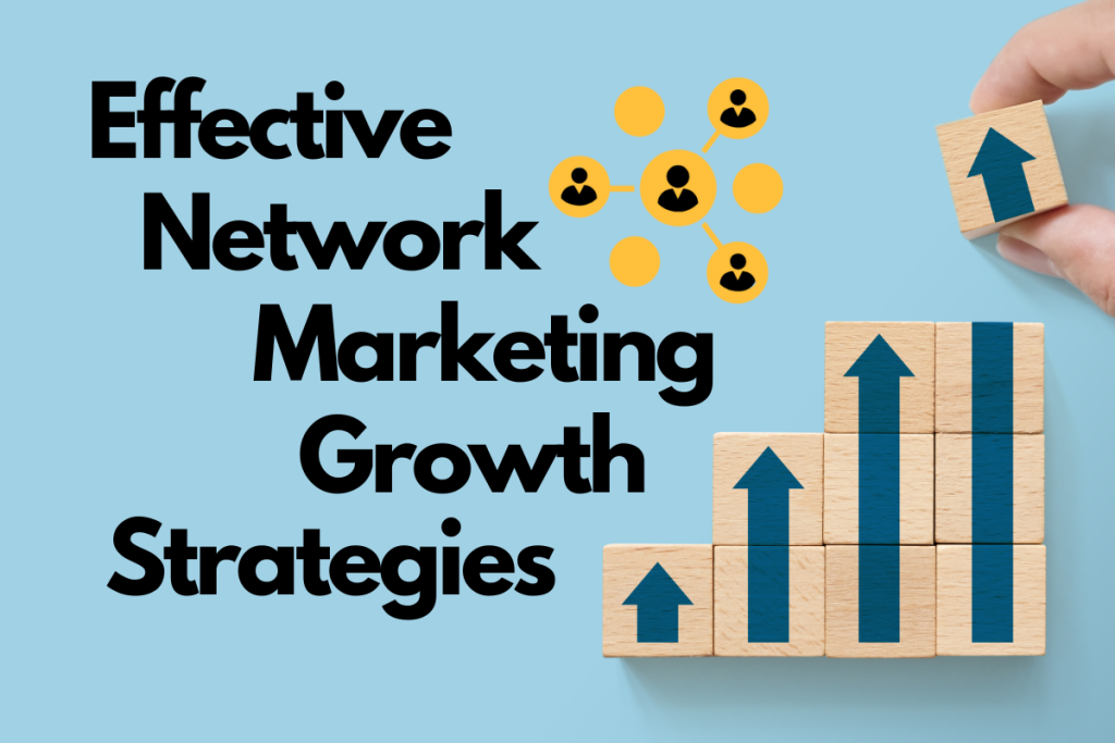 Effective network marketing growth strategies