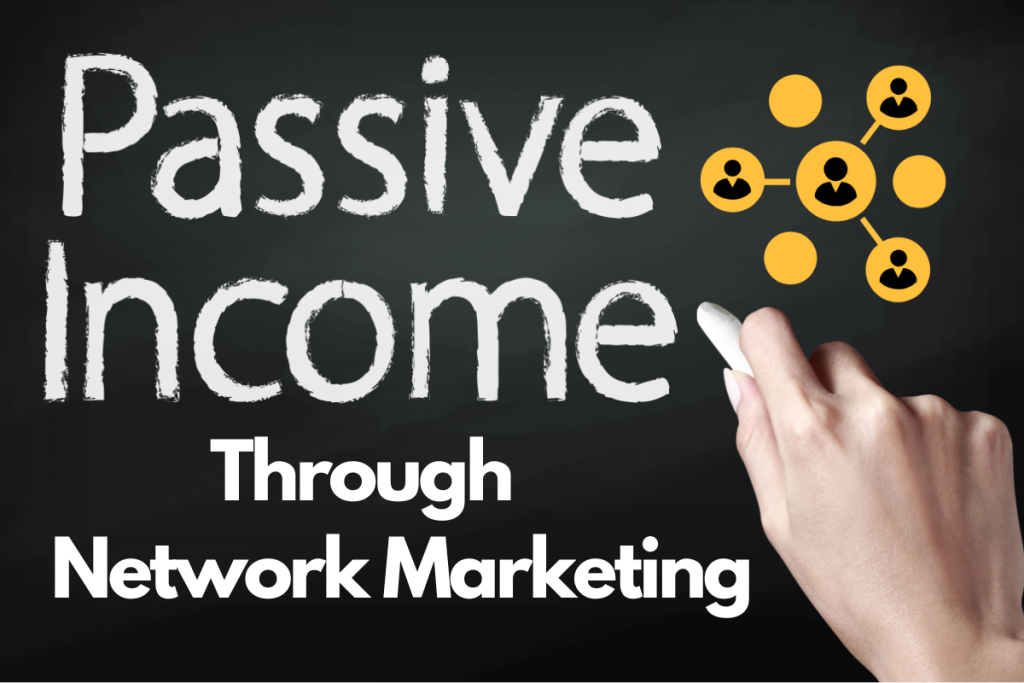 Passive Income through Network Marketing
